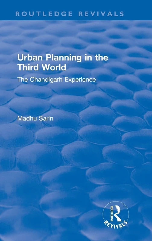 Urban Planning in the Third World: The Chandigarh Experience (Routledge Revivals)