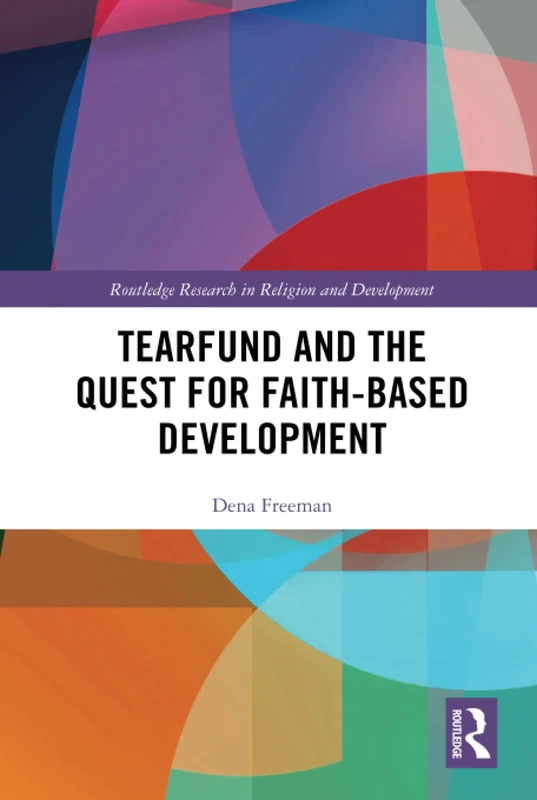 Routledge - Tearfund and the Quest for Faith-Based Development