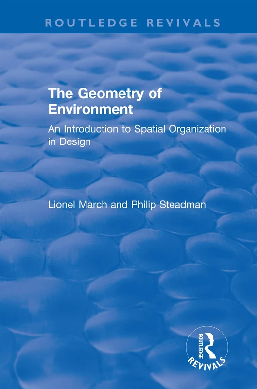 The Geometry of Environment: An Introduction to Spatial Organization in Design (Routledge Revivals)