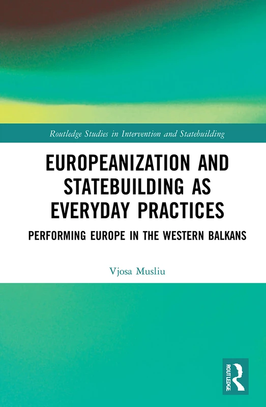 Routledge Europeanization and Statebuilding in Western Balkans