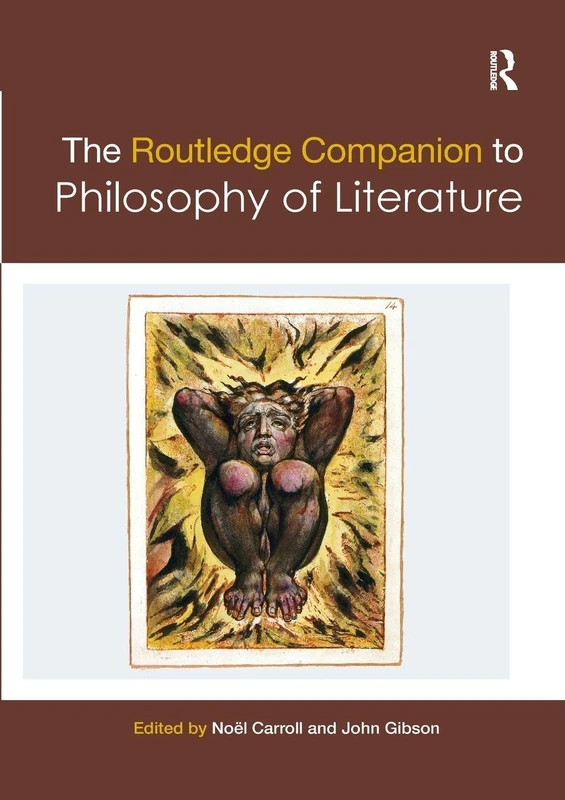 The Routledge Companion to Philosophy of Literature (Routledge Philosophy Companions)