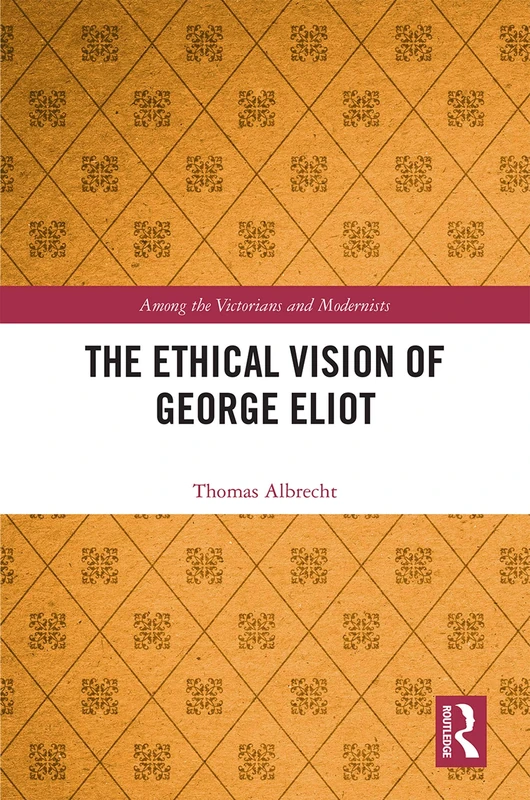 Routledge - The Ethical Vision of George Eliot (Books)