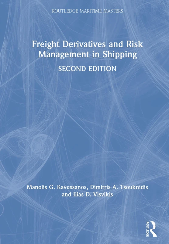 Freight Derivatives and Risk Management in Shipping (Routledge Maritime Masters)
