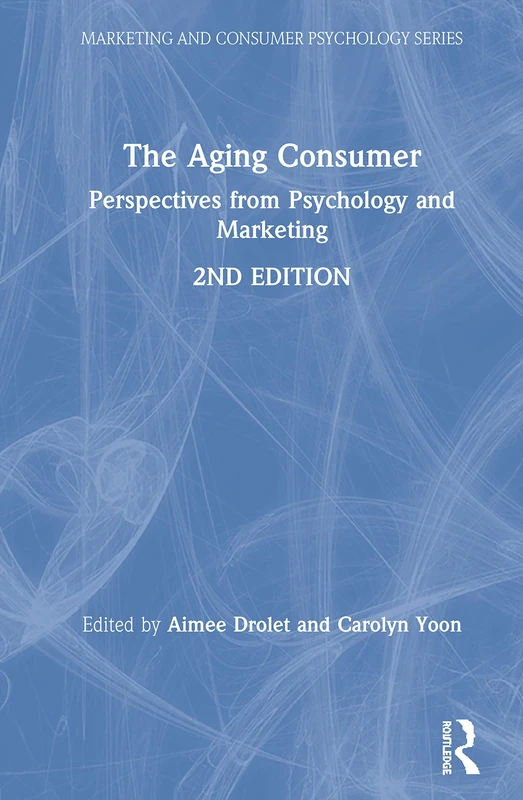 Routledge - The Aging Consumer: Psychology and Marketing Book