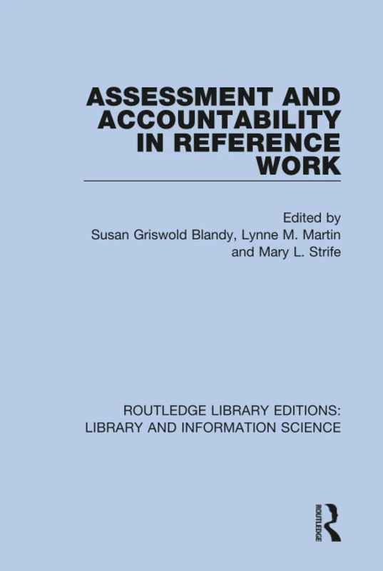 Assessment and Accountability in Reference Work: 7 (Routledge Library Editions: Library and Information Science)
