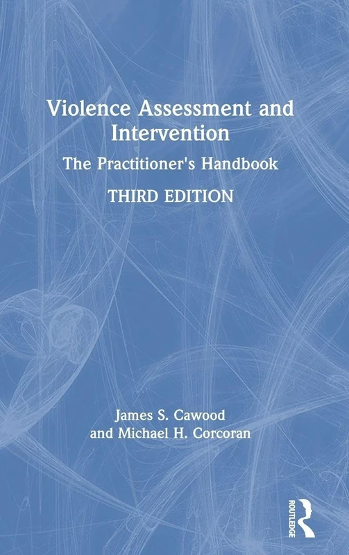 Violence Assessment and Intervention: The Practitioner's Handbook