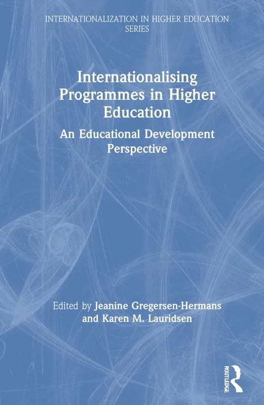Internationalising Programmes in Higher Education: An Educational Development Perspective (Internationalization in Higher Education Series)