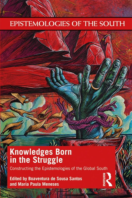 Knowledges Born in the Struggle: Constructing the Epistemologies of the Global South