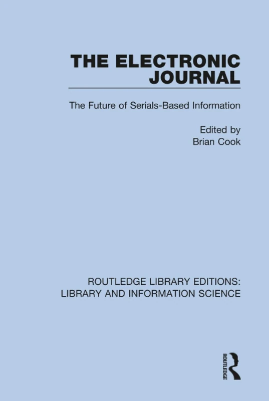The Electronic Journal: The Future of Serials-Based Information: 31 (Routledge Library Editions: Library and Information Science)