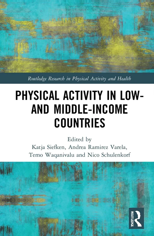 Physical Activity in Low- and Middle-Income Countries (Routledge Research in Physical Activity and Health)