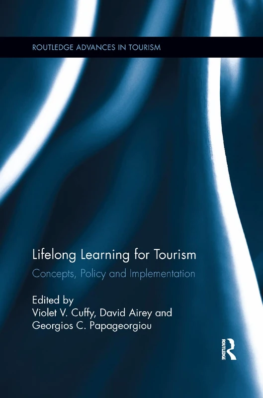 Lifelong Learning for Tourism: Concepts, Policy and Implementation (Advances in Tourism)