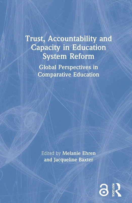 Trust, Accountability and Capacity in Education System Reform: Global Perspectives in Comparative Education