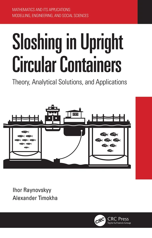 Sloshing in Upright Circular Containers: Theory, Analytical Solutions, and Applications (Mathematics and its Applications)