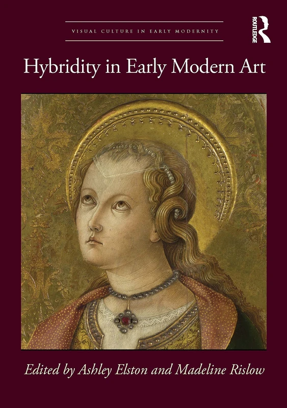 Hybridity in Early Modern Art (Visual Culture in Early Modernity)