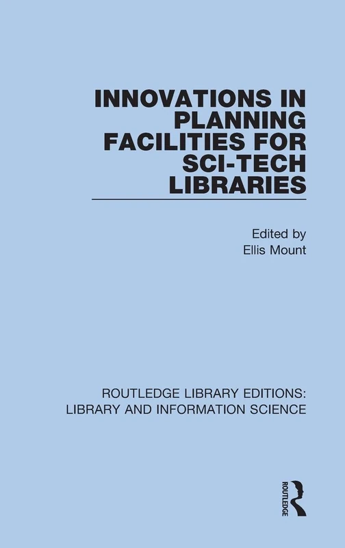 Innovations in Planning Facilities for Sci-Tech Libraries: 48 (Routledge Library Editions: Library and Information Science)