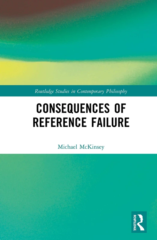 Routledge Consequences of Reference Failure Philosophy Book