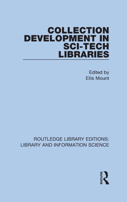 Collection Development in Sci-Tech Libraries: 16 (Routledge Library Editions: Library and Information Science)