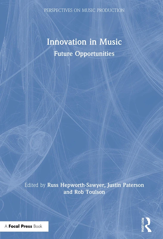 Innovation in Music: Future Opportunities (Perspectives on Music Production)