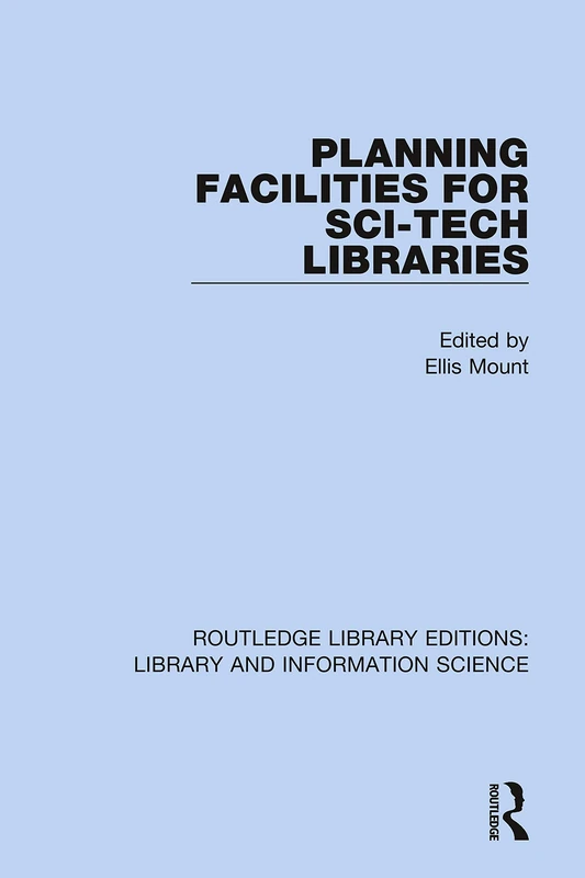 Planning Facilities for Sci-Tech Libraries: 67 (Routledge Library Editions: Library and Information Science)