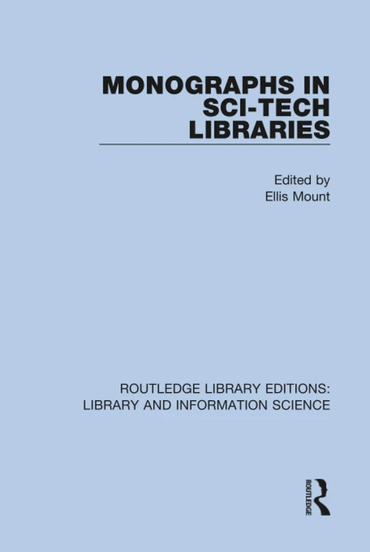 Monographs in Sci-Tech Libraries: 59 (Routledge Library Editions: Library and Information Science)