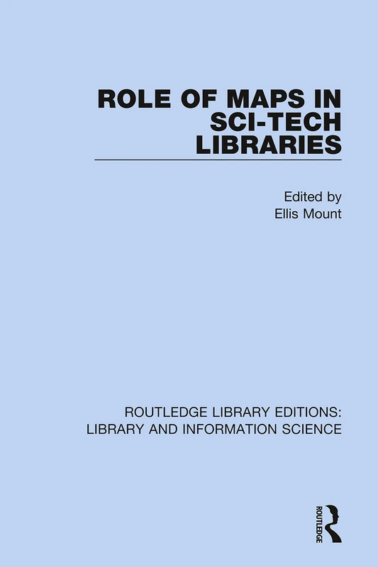 Role of Maps in Sci-Tech Libraries: 79 (Routledge Library Editions: Library and Information Science)