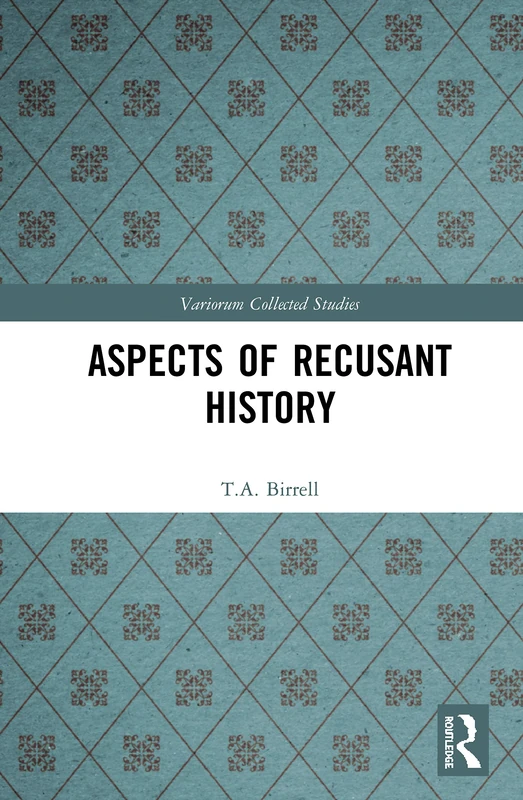 Aspects of Recusant History: 1092 (Variorum Collected Studies)