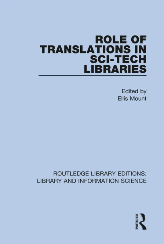 Role of Translations in Sci-Tech Libraries: 83 (Routledge Library Editions: Library and Information Science)