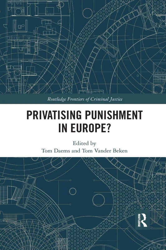 Privatising Punishment in Europe? (Routledge Frontiers of Criminal Justice)