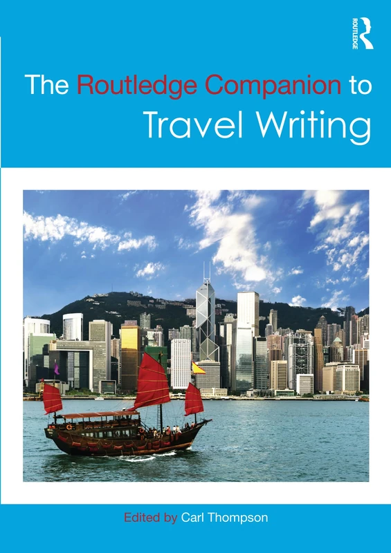 The Routledge Companion to Travel Writing (Routledge Literature Companions)