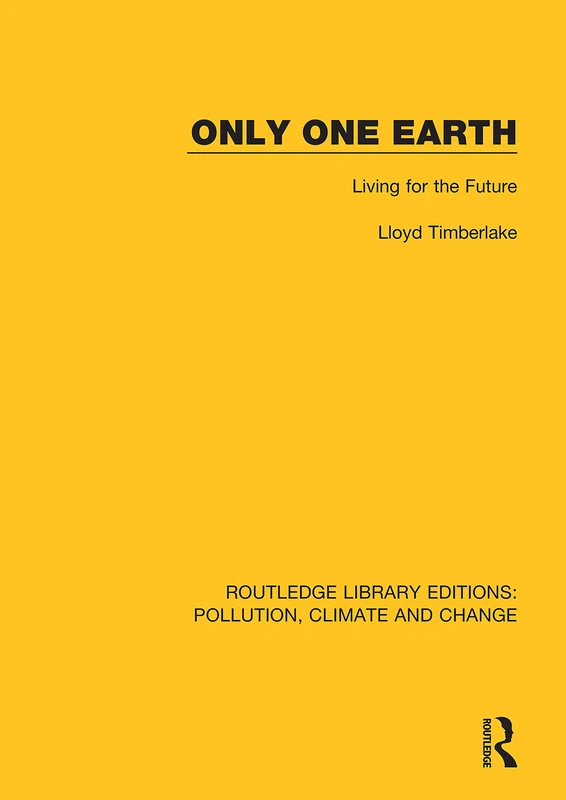 Only One Earth: Living for the Future: 16 (Routledge Library Editions: Pollution, Climate and Change) - Image 1