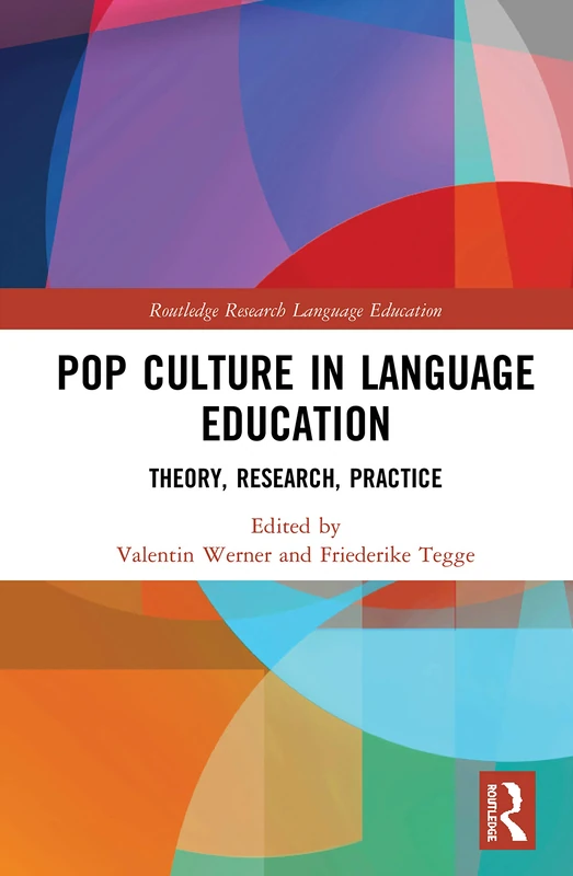 Pop Culture in Language Education: Theory, Research, Practice (Routledge Research in Language Education)