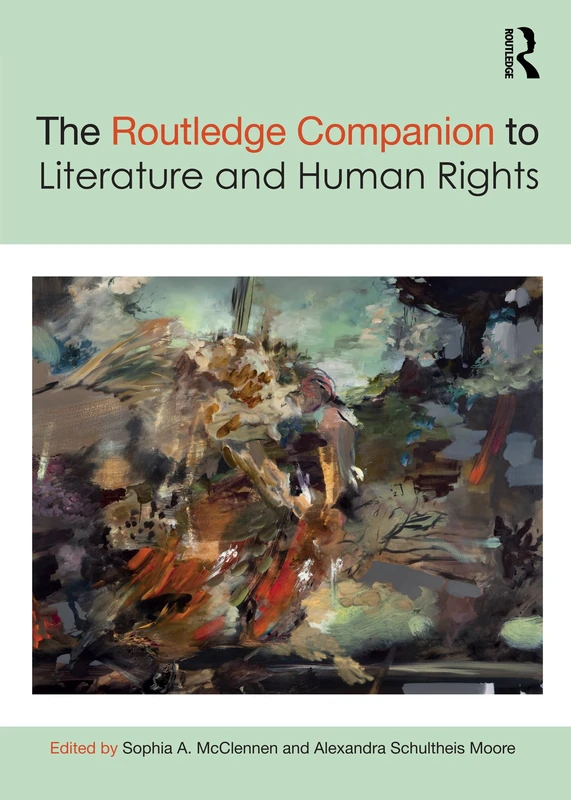 The Routledge Companion to Literature and Human Rights (Routledge Literature Companions)