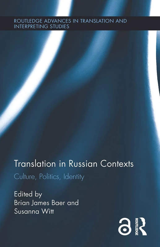 Translation in Russian Contexts: Culture, Politics, Identity (Routledge Advances in Translation and Interpreting Studies)
