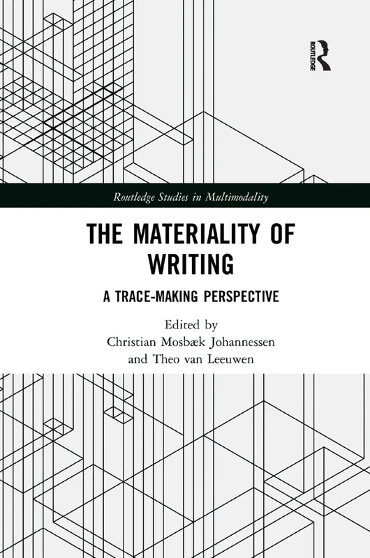 The Materiality of Writing: A Trace Making Perspective (Routledge Studies in Multimodality)
