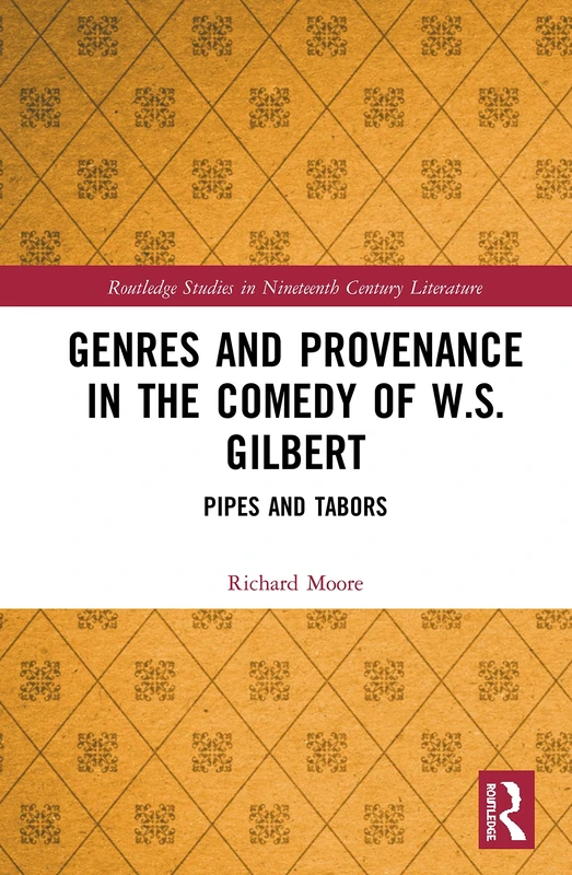 Routledge Pipes and Tabors: 2 - W.S. Gilbert Comedy Studies