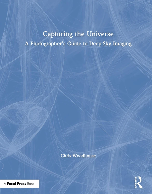 Capturing the Universe: A Photographer’s Guide to Deep-Sky Imaging