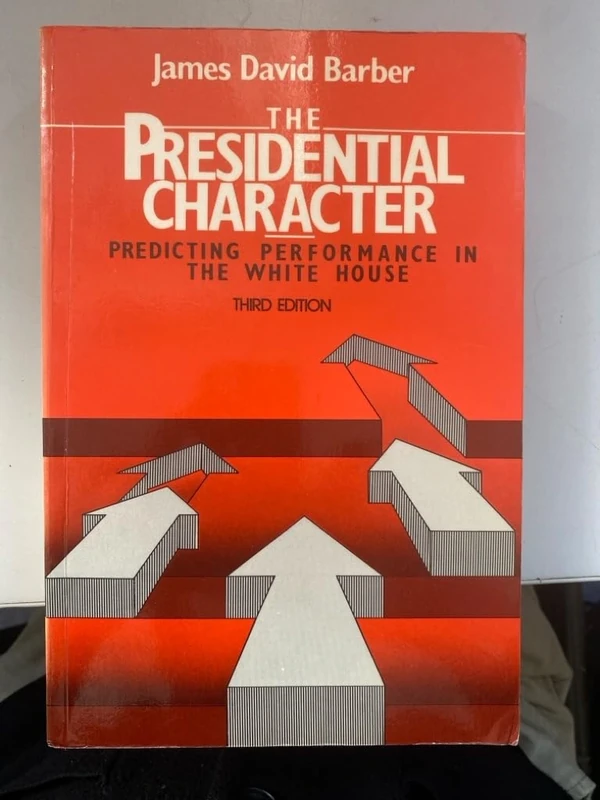 The Presidential Character: Predicting Performance in the White House, With a Revised and Updated Foreword by George C. Edwards III