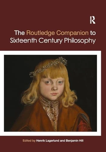Routledge Companion to Sixteenth Century Philosophy (Routledge Philosophy Companions)