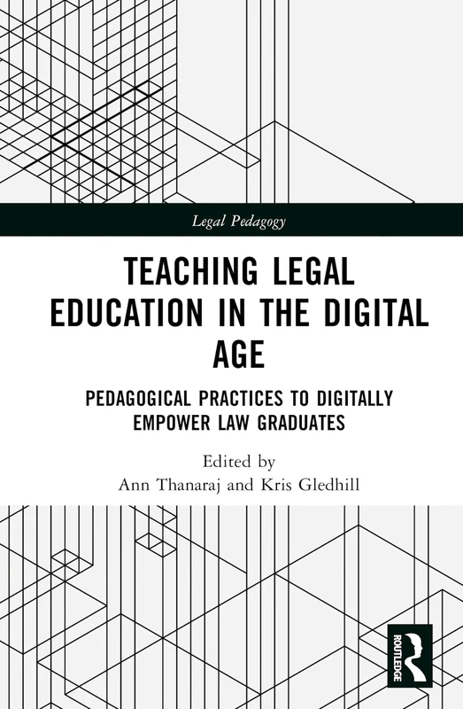 Teaching Legal Education in the Digital Age: Pedagogical Practices to Digitally Empower Law Graduates (Legal Pedagogy)