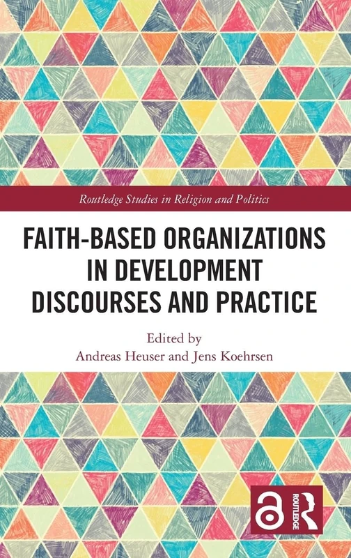 Faith-Based Organizations in Development Discourses and Practice (Routledge Studies in Religion and Politics)