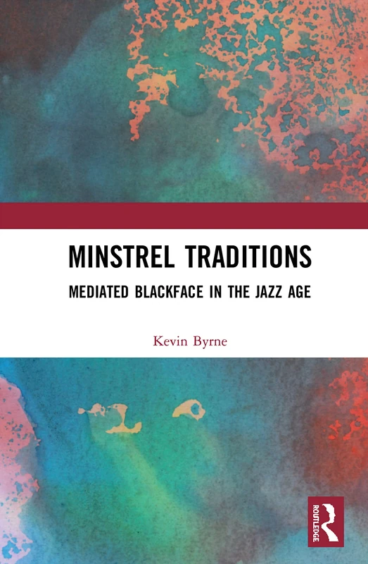 Routledge Minstrel Traditions: Mediated Blackface in the Jazz Age