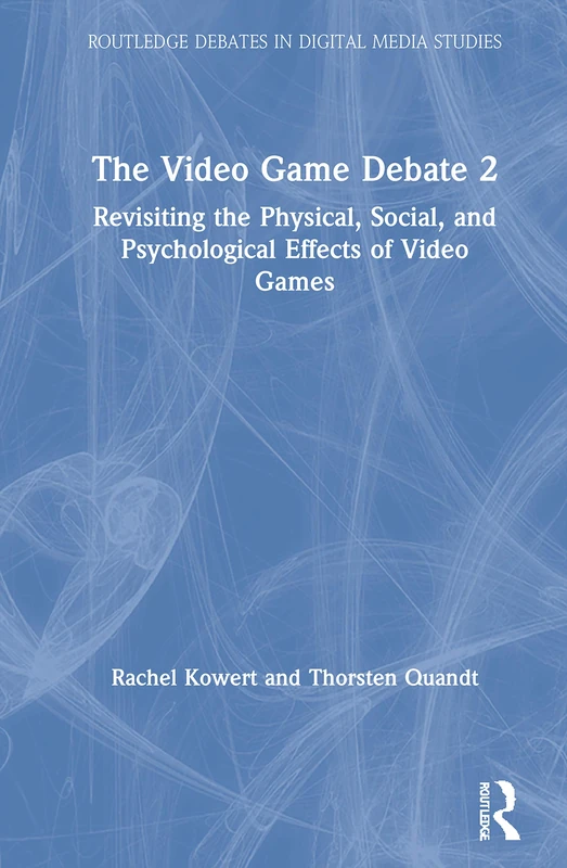 Routledge The Video Game Debate 2 - Digital Media Studies Book