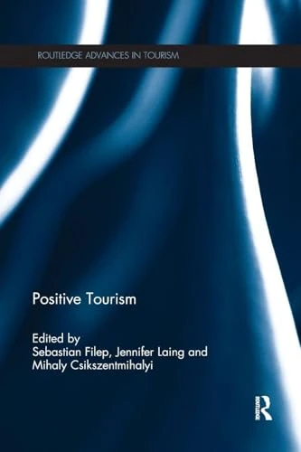 Positive Tourism (Routledge Advances in Tourism)