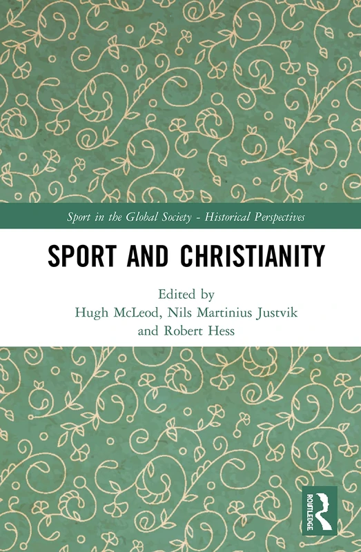 Routledge Sport and Christianity: Historical Perspectives Book