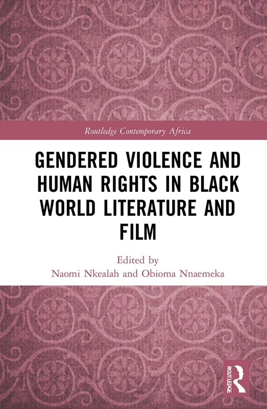 Gendered Violence and Human Rights in Black World Literature and Film (Routledge Contemporary Africa)