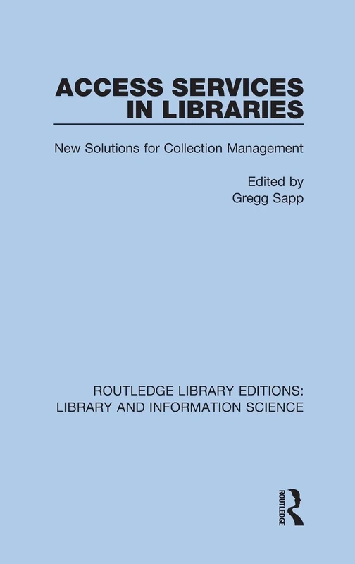 Access Services in Libraries: New Solutions for Collection Management: 3 (Routledge Library Editions: Library and Information Science)