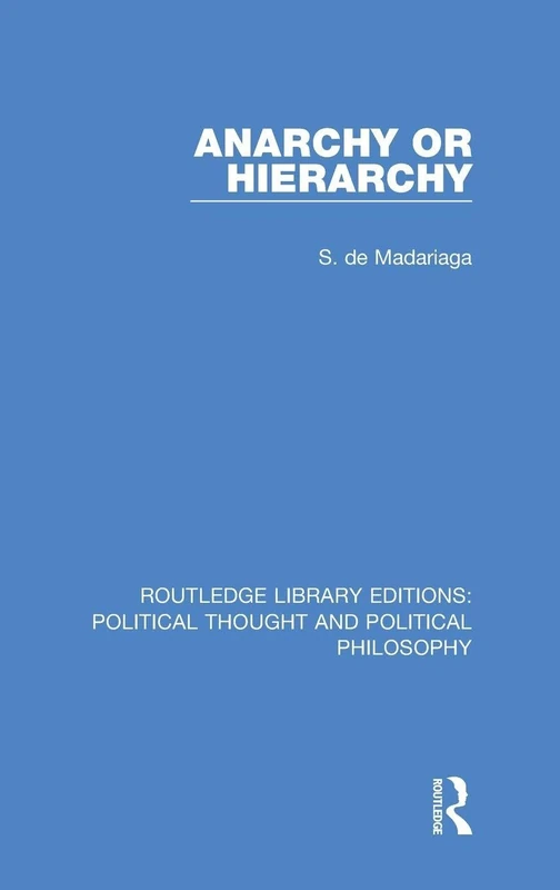 Anarchy or Hierarchy: 36 (Routledge Library Editions: Political Thought and Political Philosophy)