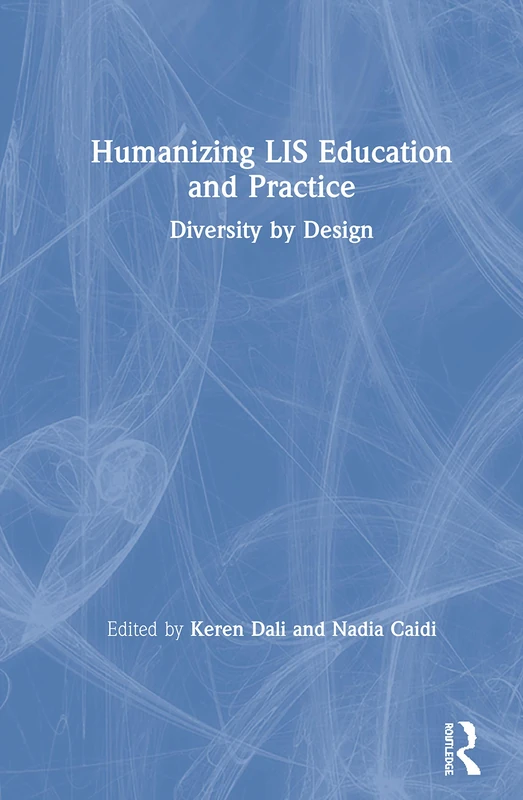 Routledge Humanizing LIS Education and Practice Book
