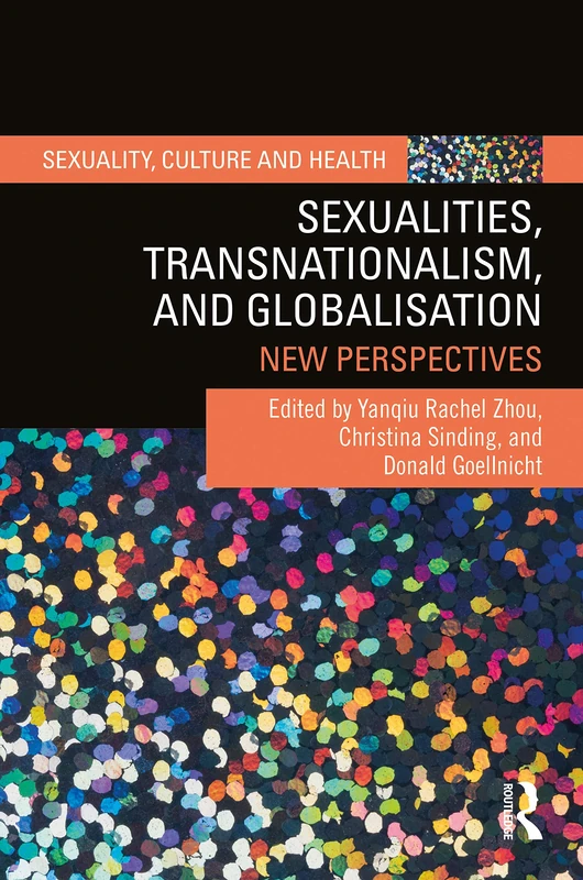 Sexualities, Transnationalism, and Globalisation: New Perspectives (Sexuality, Culture and Health)