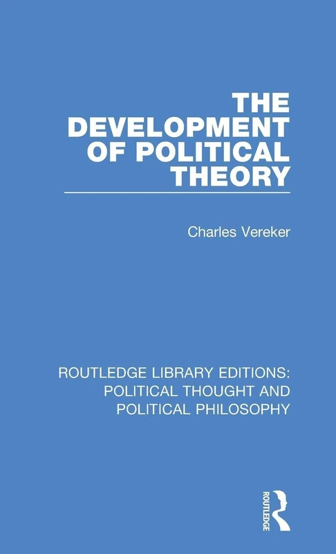 The Development of Political Theory: 54 (Routledge Library Editions: Political Thought and Political Philosophy)